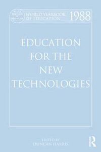 Cover image for World Yearbook of Education 1988: Education for the New Technologies