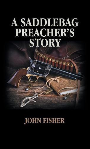 Cover image for A Saddlebag Preacher's Story