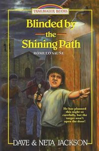 Cover image for Blinded by the Shining Path: Introducing Romulo Saune