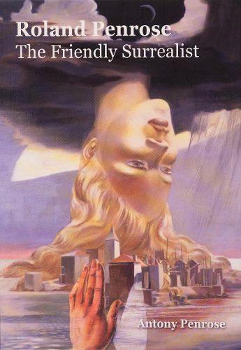 Cover image for Roland Penrose: The Friendly Surrealist