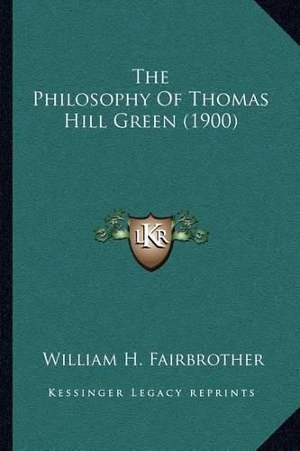 Cover image for The Philosophy of Thomas Hill Green (1900)