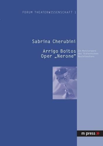 Cover image for Arrigo Boitos Oper 'Nerone': Das Vergessene Meisterwerk