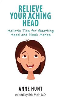 Cover image for Relieve Your Aching Head: Holistic Tips for Soothing Head and Neck Aches