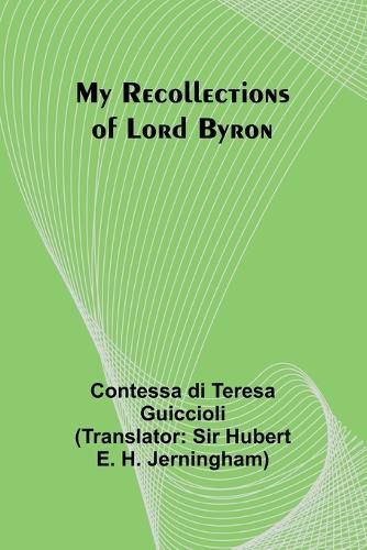 My Recollections of Lord Byron