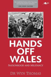 Cover image for Hands off Wales - Nationhood and Militancy