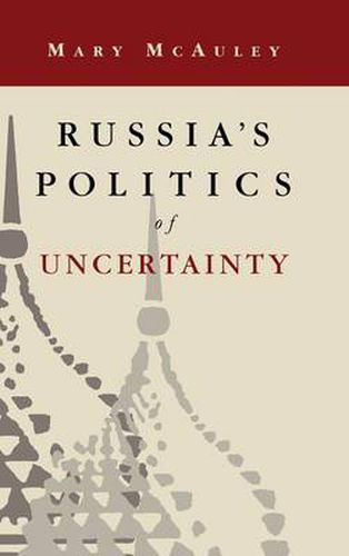 Cover image for Russia's Politics of Uncertainty