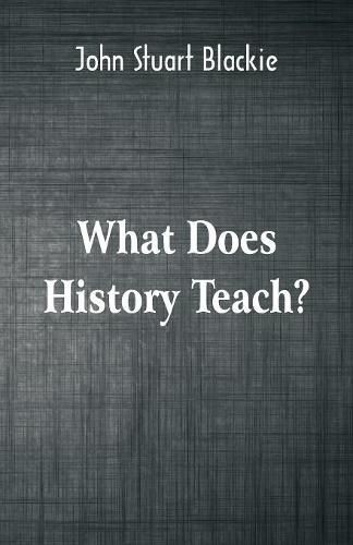 Cover image for What Does History Teach?: Two Edinburgh Lectures