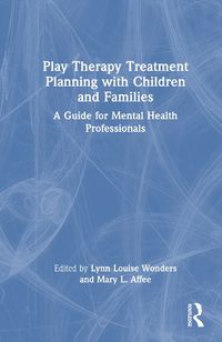 Cover image for Play Therapy Treatment Planning with Children and Families