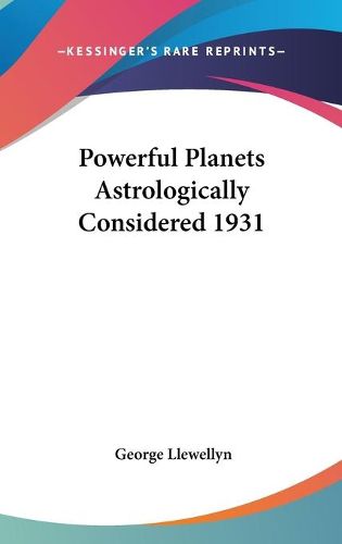 Cover image for Powerful Planets Astrologically Considered 1931