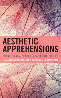 Cover image for Aesthetic Apprehensions: Silence and Absence in False Familiarities