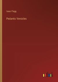 Cover image for Pedantic Versicles