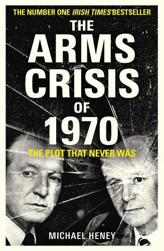 Cover image for The Arms Crisis of 1970: The Plot that Never Was