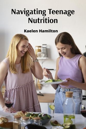 Cover image for Navigating Teenage Nutrition