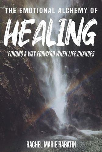 Cover image for The Emotional Alchemy of Healing