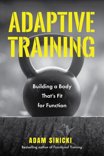 Cover image for Adaptive Training: Building a Body That's Fit for Function