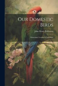 Cover image for Our Domestic Birds