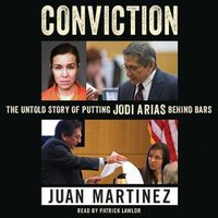 Cover image for Conviction: The Untold Story of Putting Jodi Arias Behind Bars
