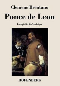 Cover image for Ponce de Leon: Lustspiel in funf Aufzugen