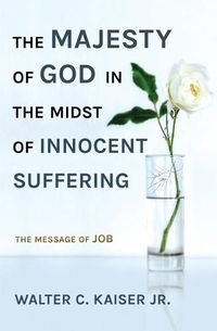 Cover image for The Majesty of God in the Midst of Innocent Suffering: The Message of Job