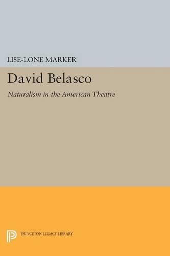 Cover image for David Belasco: Naturalism in the American Theatre