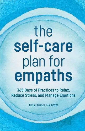 Cover image for The Self-Care Plan for Empaths: 365 Days of Practices to Relax, Reduce Stress, and Manage Emotions