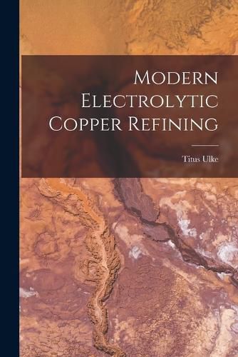 Cover image for Modern Electrolytic Copper Refining