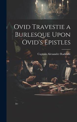 Cover image for Ovid Travestie a Burlesque Upon Ovid's Epistles