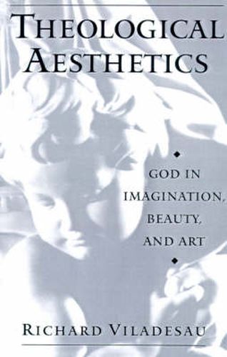 Cover image for Theological Aesthetics: God in Imagination, Beauty, and Art