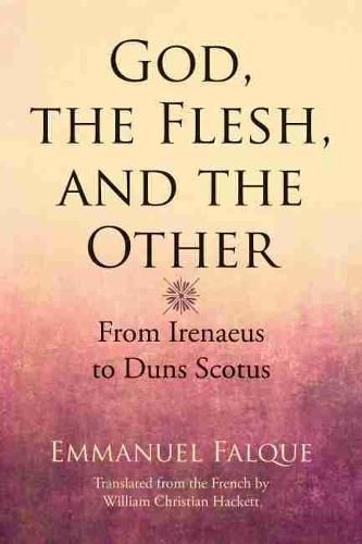 God, the Flesh, and the Other: From Irenaeus to Duns Scotus