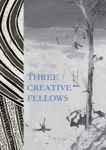 Three Creative Fellows: Sidney Nolan, Arthur Boyd and Narritjin Maymuru