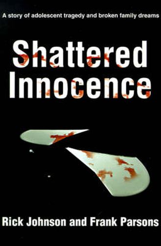 Cover image for Shattered Innocence: A Story of Adolescent Tragedy and Broken Family Dreams