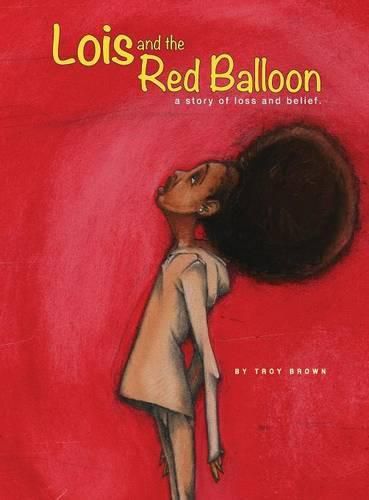 Cover image for Lois and the Red Balloon: a story of loss and belief