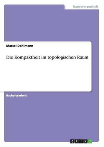 Cover image for Die Kompaktheit im topologischen Raum