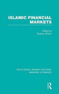 Cover image for Islamic Financial Markets (RLE Banking & Finance)