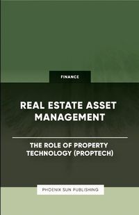 Cover image for Real Estate Asset Management - The Role of Property Technology (PropTech)