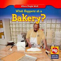 Cover image for What Happens at a Bakery?