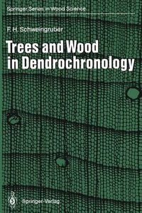 Cover image for Trees and Wood in Dendrochronology: Morphological, Anatomical, and Tree-Ring Analytical Characteristics of Trees Frequently Used in Dendrochronology