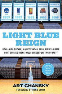 Cover image for Light Blue Reign: How a City Slicker, a Quiet Kansan, and a Mountain Man Built College Basketball's Longest-Lasting Dynasty