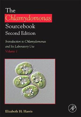 Cover image for The Chlamydomonas Sourcebook: Introduction to Chlamydomonas and Its Laboratory Use: Volume 1