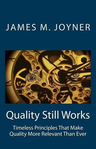 Cover image for Quality Still Works: How to Make Your Organization Even More Successful