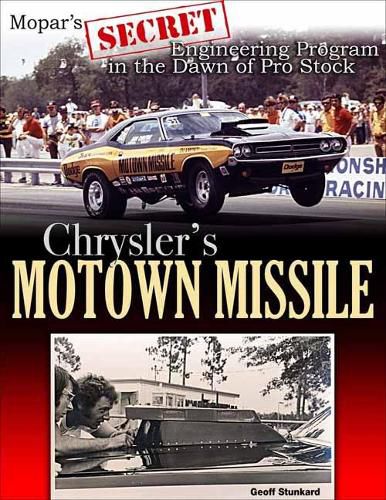 Cover image for Chrysler's Motown Missile: Mopar's Secret Engineering Program at the Dawn of Pro Stock