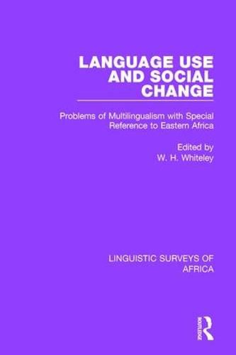 Cover image for Language Use and Social Change: Problems of Multilingualism with Special Reference to Eastern Africa