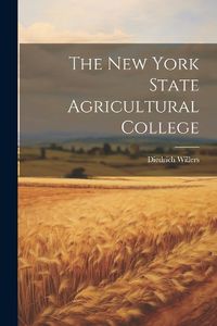 Cover image for The New York State Agricultural College