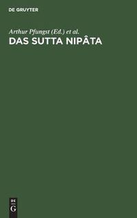 Cover image for Das Sutta Nipata: Eine Sammlung Von Gesprachen Welche Zu Den Kanonischen Buchern Der Buddhisten Gehoert