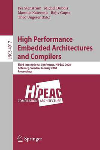 Cover image for High Performance Embedded Architectures and Compilers: Third International Conference, HiPEAC 2008, Goeteborg, Sweden, January 27-29, 2008, Proceedings