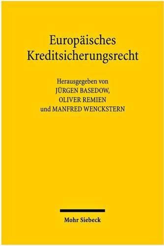 Europaisches Kreditsicherungsrecht: Symposium im Max-Planck-Institut fur auslandisches und internationales Privatrecht zu Ehren von Ulrich Drobnig am 12. Dezember 2008