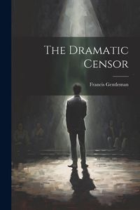 Cover image for The Dramatic Censor