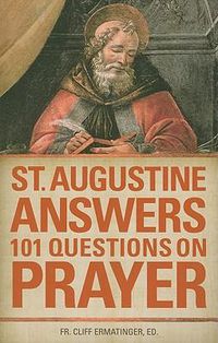 Cover image for St. Augustine Answers 101 Questions on Prayer