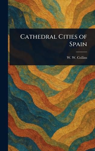Cover image for Cathedral Cities of Spain