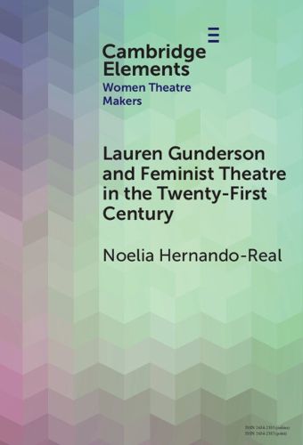 Cover image for Lauren Gunderson and Feminist Theatre in the Twenty-First Century